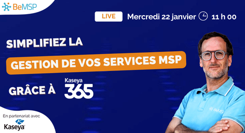 [Webinar] Simplifiez la gestion de vos services MSP grâce à Kaseya 365 – Mercredi 22 janvier 2025 à 11h00